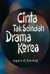 Cinta Tak Seindah Drama Korea